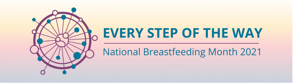 Every step of the way — Breastfeeding Awareness Month 2021
